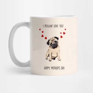 PUGGIN LOVE YA Mother's Day Mug